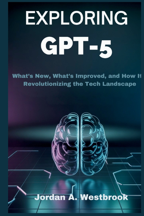 Kniha Exploring GPT-5 Jordan A. Westbrook