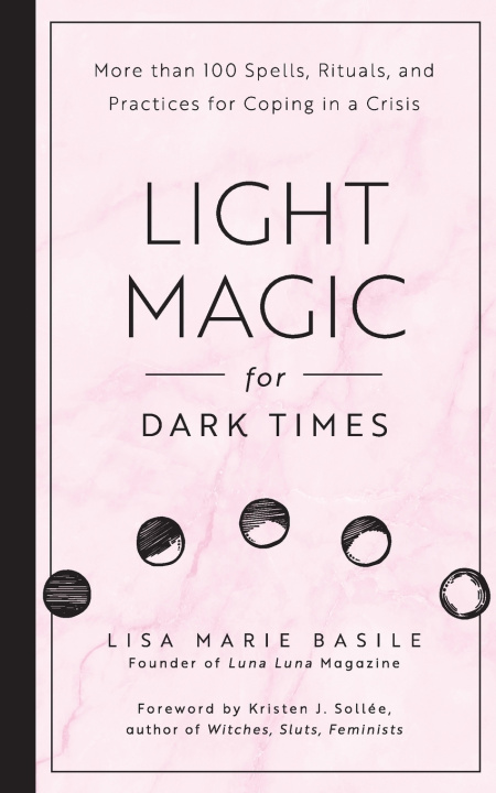 Kniha Light Magic For Dark Times Lisa Marie Basile