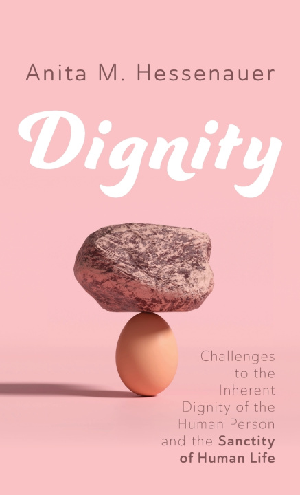 Kniha Dignity Anita M. Hessenauer