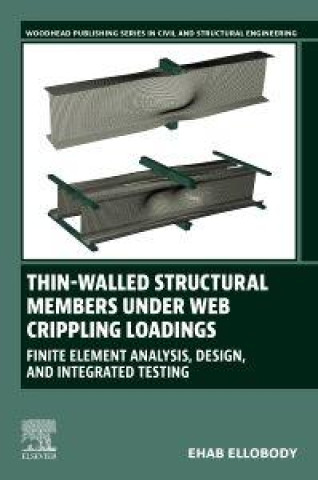 Kniha Thin-Walled Structural Members Under Web Crippling Loadings Ehab Ellobody