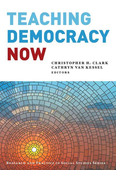 Book Teaching Democracy Now Christopher H. Clark