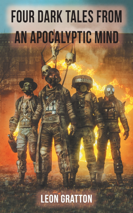 Kniha Four Dark Tales from an Apocalyptic Mind Leon Gratton