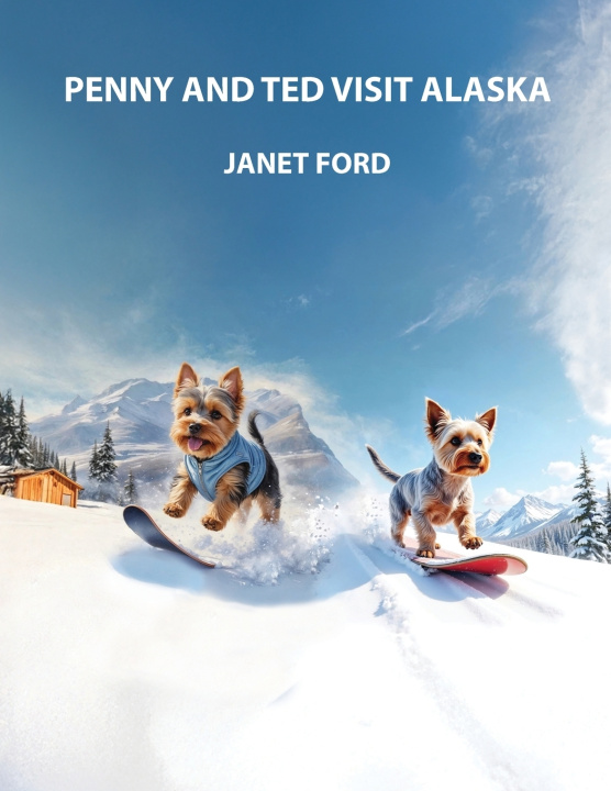 Kniha PENNY AND TED VISIT ALASKA JANET FORD