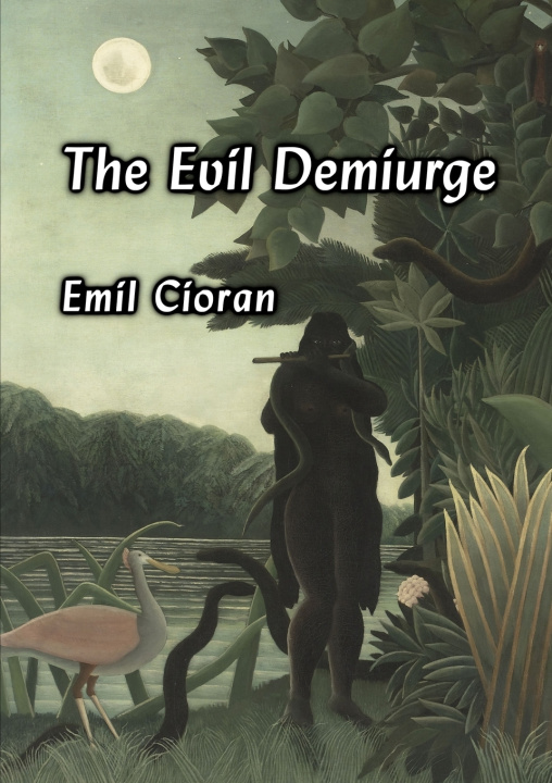 Buch The Evil Demiurge Emil Cioran