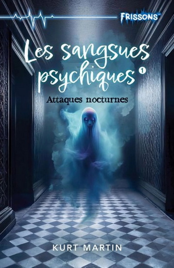 Kniha LES SANGSUES PSYCHIQUES. ATTAQUES NOCTURES MARTIN KURT