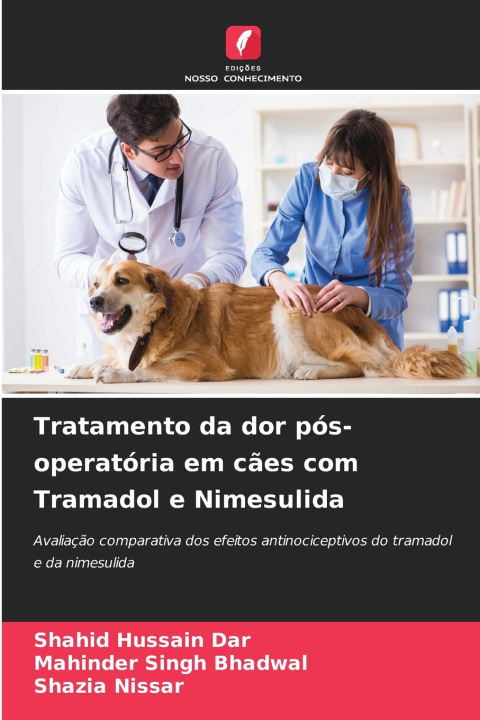 Kniha Tratamento da dor pós-operatória em cães com Tramadol e Nimesulida Shahid Hussain Dar
