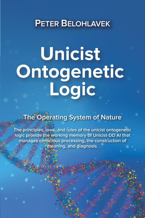 Kniha Unicist Ontogenetic Logic Peter Belohlavek
