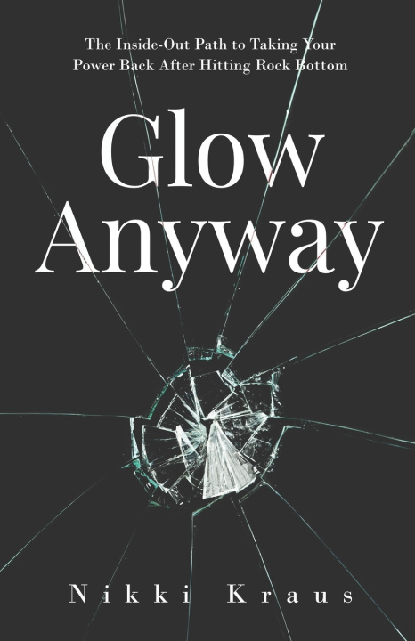 Kniha Glow Anyway Nikki Kraus