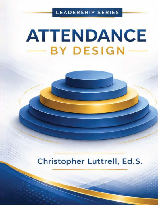 Kniha Attendance by Design Christopher Luttrell Ed.S