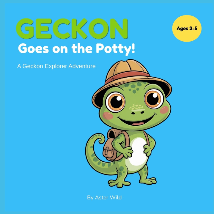 Kniha Geckon Goes on the Potty! Aster Wild