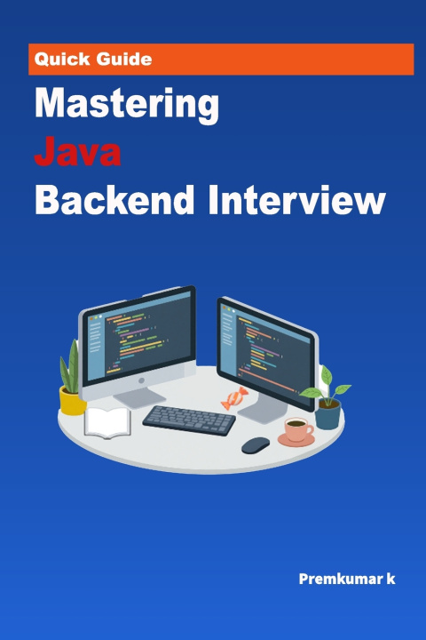 Kniha Mastering the Java Backend Interview Premkumar K