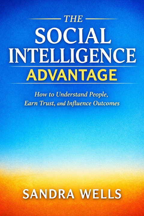Kniha THE SOCIAL INTELLIGENCE ADVANTAGE Sandra Wells