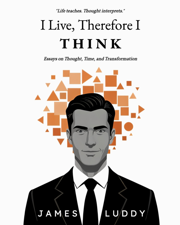 Kniha I Live, Therefore I THINK James Luddy