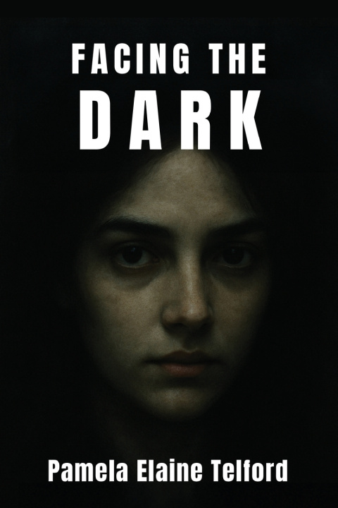 Kniha Facing The Dark Pamela Elaine Telford