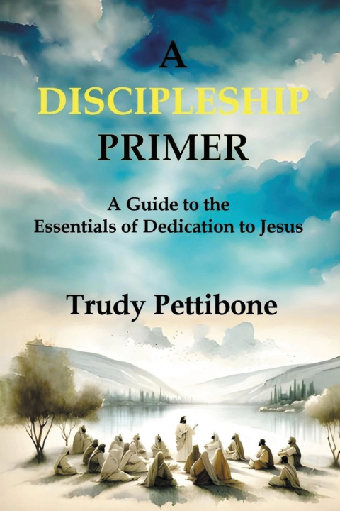 Kniha A Discipleship Primer Trudy Pettibone