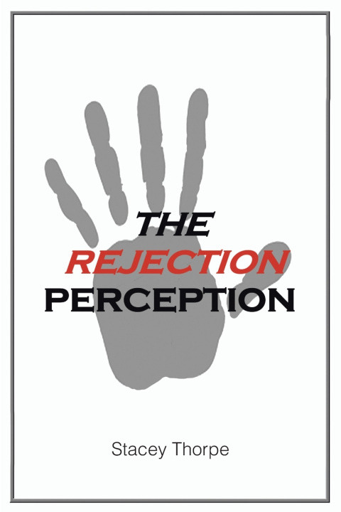 Könyv The Rejection Perception Stacey Thorpe