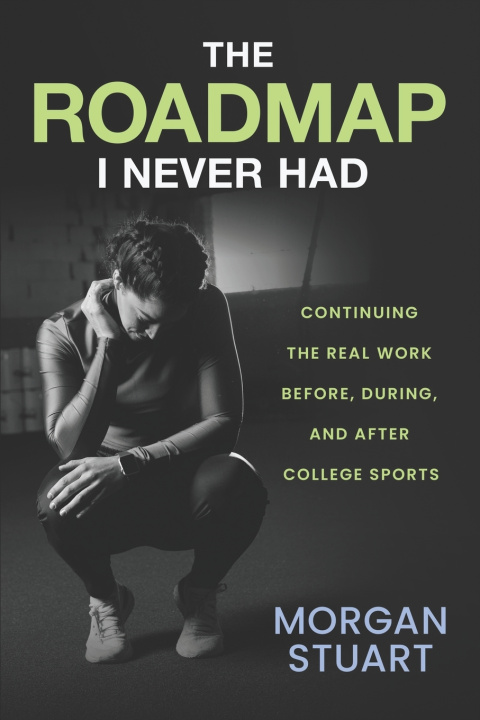 Kniha The Roadmap I Never Had Morgan Stuart