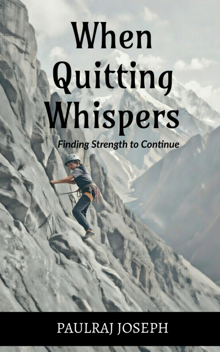 Kniha When Quitting Whispers Paulraj Joseph