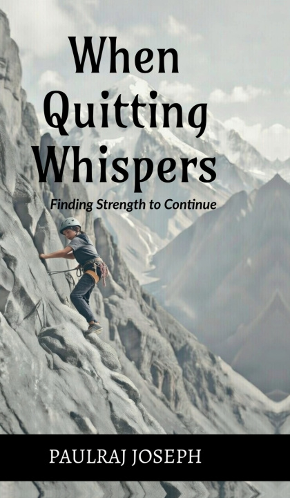 Kniha When Quitting Whispers Paulraj Joseph