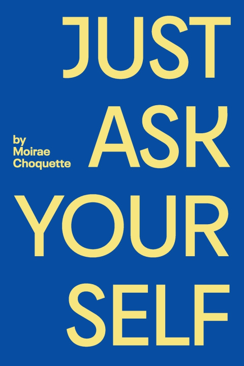 Kniha Just Ask Your Self Moirae Choquette