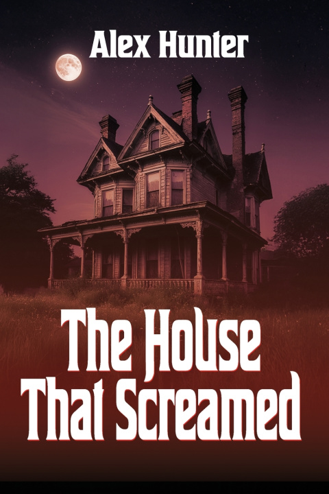 Kniha The House That Screamed Alex Hunter