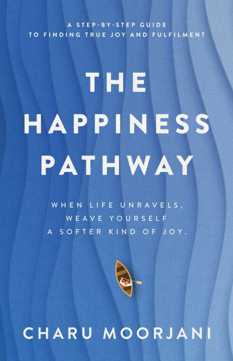 Kniha The Happiness Pathway Charu Moorjani