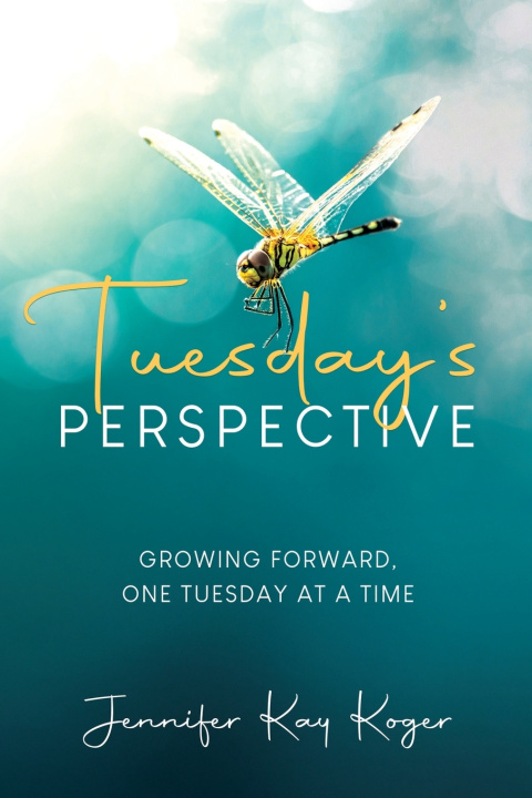 Könyv Tuesday's Perspective Jennifer K Koger