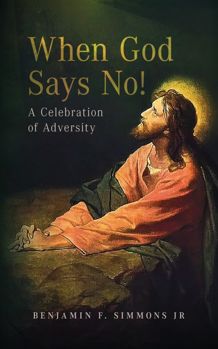 Kniha When God Says NO! Benjamin F Simmons