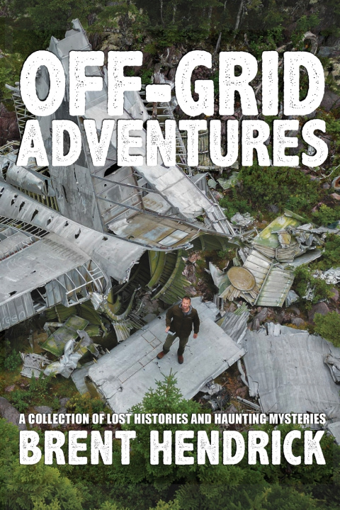 Knjiga Off-Grid Adventures Brent Hendrick