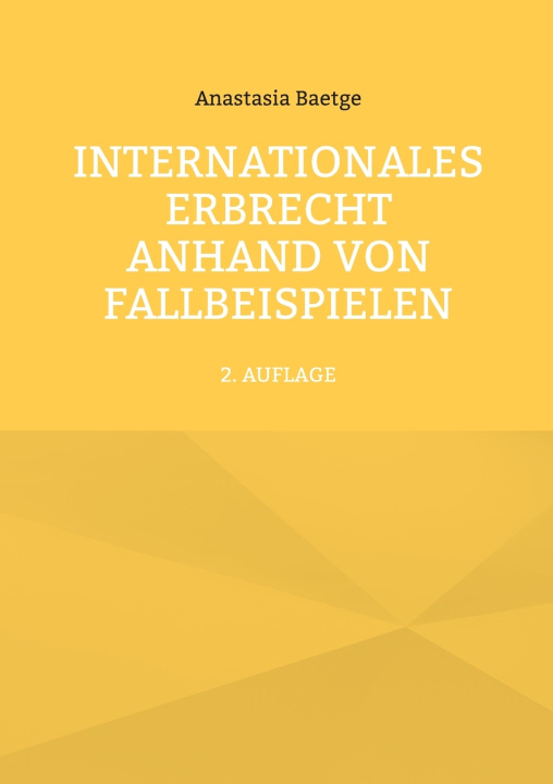 Knjiga Internationales Erbrecht anhand von Fallbeispielen Anastasia Baetge