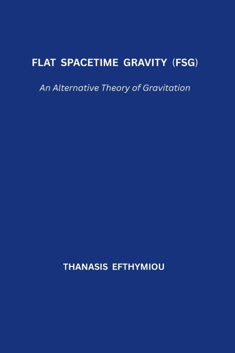 Kniha Flat Spacetime Gravity (FSG) Thanasis Efthymiou