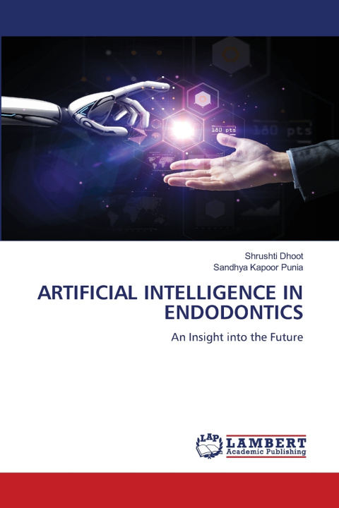 Kniha ARTIFICIAL INTELLIGENCE IN ENDODONTICS Shrushti Dhoot
