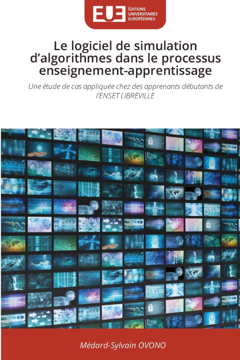 Knjiga Le logiciel de simulation d'algorithmes dans le processus enseignement-apprentissage Médard-Sylvain OVONO