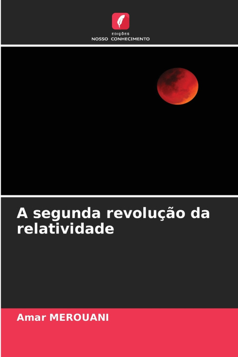 Knjiga A segunda revolução da relatividade Amar Merouani
