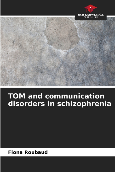 Kniha TOM and communication disorders in schizophrenia Fiona Roubaud