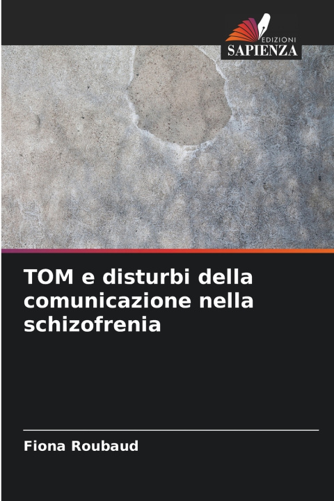 Kniha TOM e disturbi della comunicazione nella schizofrenia Fiona Roubaud