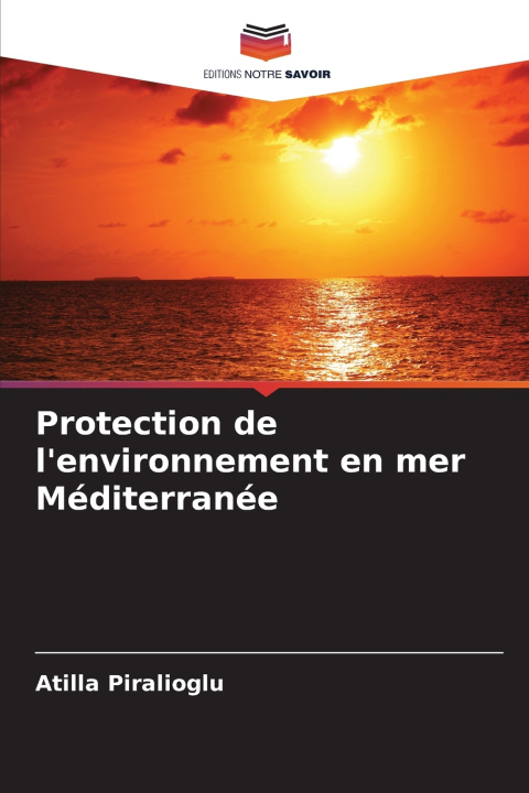 Kniha Protection de l'environnement en mer Méditerranée Atilla Piralioğlu