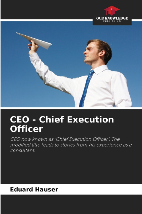 Kniha CEO - Chief Execution Officer Eduard Hauser