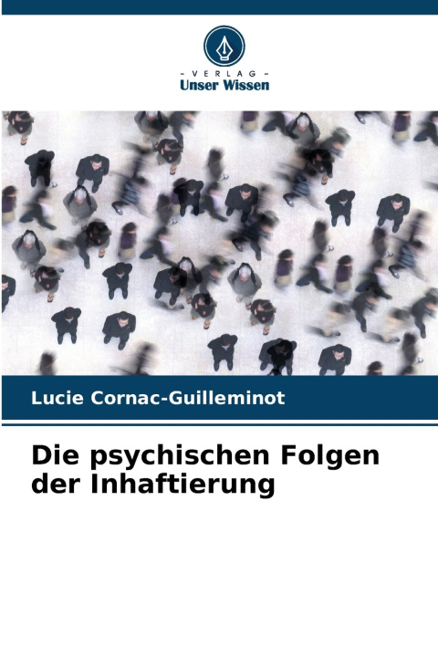 Knjiga Die psychischen Folgen der Inhaftierung Lucie Cornac-Guilleminot