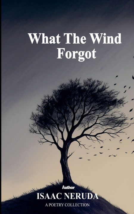 Kniha What The Wind Forgot Isaac Neruda