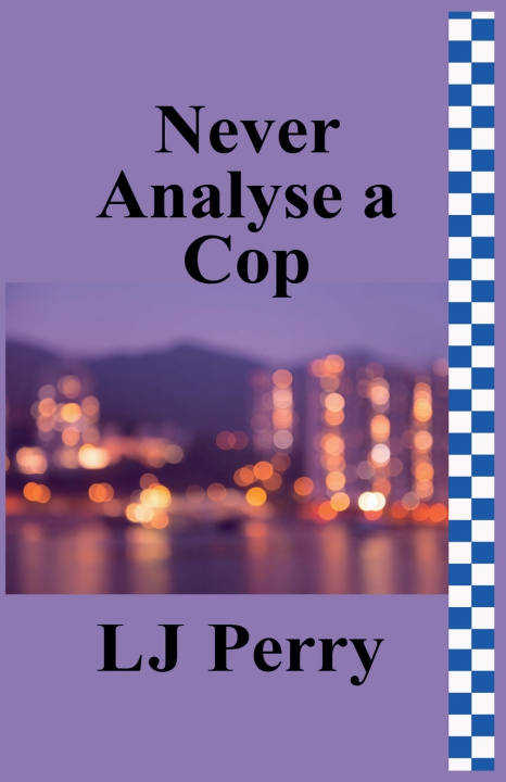 Kniha Never Analyse a Cop LJ Perry