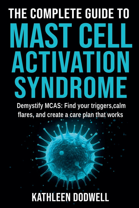 Kniha The Complete Guide to Mast Cell Activation Syndrome Kathleen Dodwell