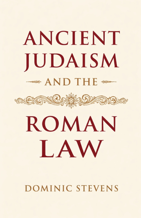 Kniha Ancient Judaism and the Roman Law Dominic Stevens