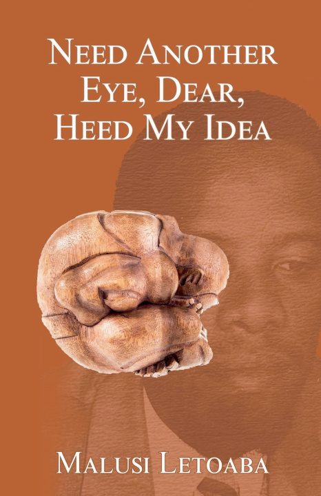 Kniha Need Another Eye, Dear, Heed My Idea Malusi Letoaba