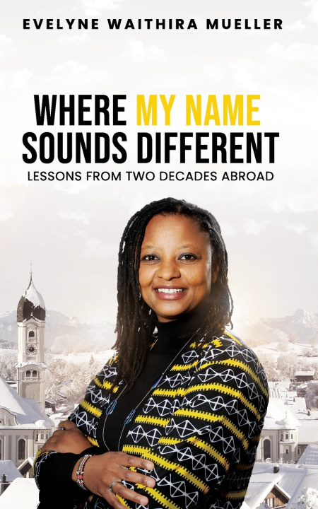 Kniha WHERE MY NAME SOUNDS DIFFERENT Evelyne Waithira Mueller