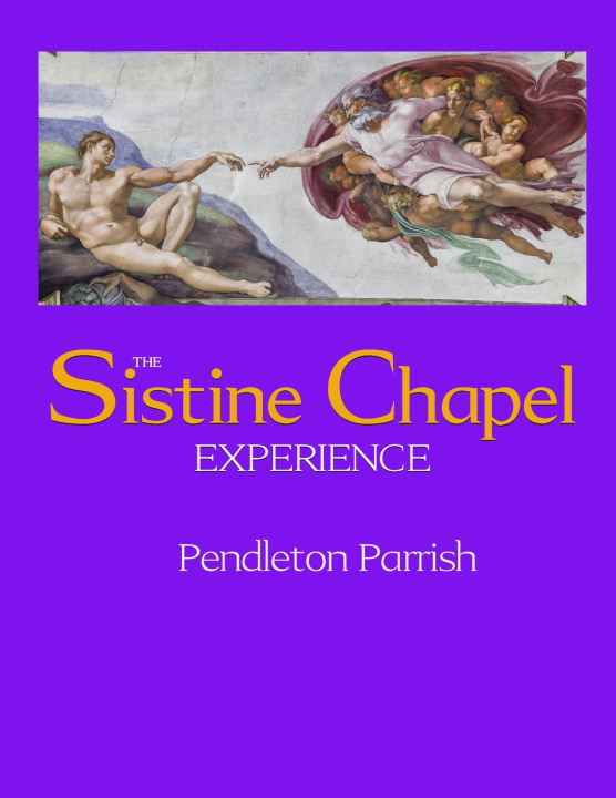 Kniha The Sistine Chapel Experience Pendleton Parrish