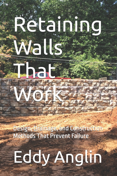 Kniha Retaining Walls That Work Eddy Anglin