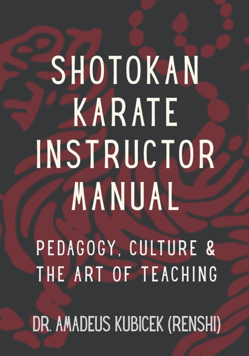 Kniha SHOTOKAN KARATE INSTRUCTOR MANUAL Amadeus M. Kubicek