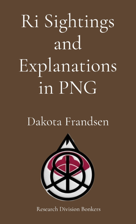 Knjiga Ri Sightings and Explanations in PNG Dakota Frandsen