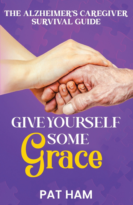 Könyv Give Yourself Some Grace Pat Ham